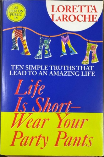 Loretta Laroche - Life Is Short - Wear Your Party Pants
