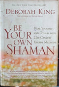 Deborah King - Be Your Own Shaman (Hardcover)