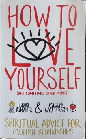 Lodro Rinzler / Meggan Watterson - How To Love Yourself (& Sometimes Other People)