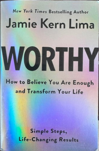 Jamie Kern Lima - Worthy : How To Believe You Are Enough & Transform Your Life