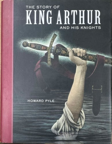 Howard Pyle - The Story of King Arthur & His Knights (Hardcover)