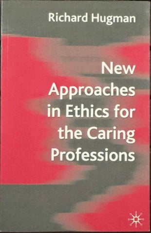 Richard Hugman - New Approaches In Ethics For The Caring Professions