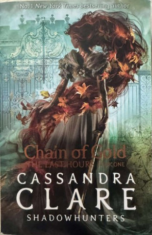 Cassandra Clare - Chains Of Gold : The Last Hours (Book 1)