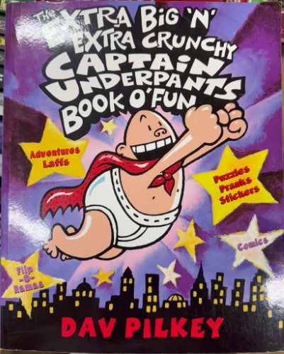 Dav Pilkey - The Extra Big 'n' Extra Crunchy Captain Underpants Book O' Fun