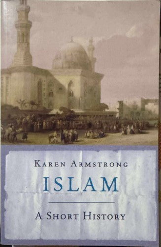 Karen Armstrong - Islam : A Short History