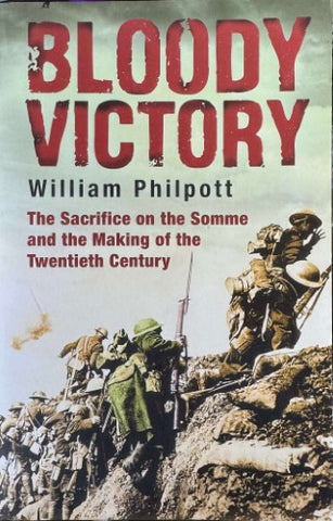 William Philpott - Bloody Victory : The Sacrifice Of The Somme