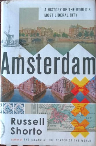 Russell Shorto - Amsterdam : A History Of The World's Most Liberal City (Hardcover)