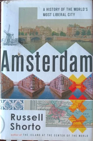 Russell Shorto - Amsterdam : A History Of The World's Most Liberal City (Hardcover)