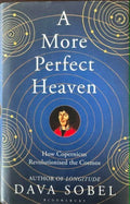 Dava Sobel - A More Perfect Heaven : How Copernicus Revolutionised the Cosmos (Hardcover)