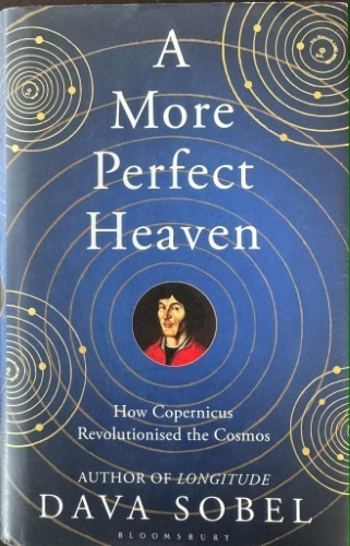Dava Sobel - A More Perfect Heaven : How Copernicus Revolutionised the Cosmos (Hardcover)