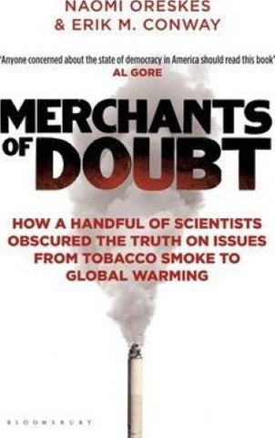 Naomi Oreskes / Erik Conway - Merchants of Doubt : How A Handful of Scientists Obscured the Truth on Issues from Tobacco Smoke to Global Warming