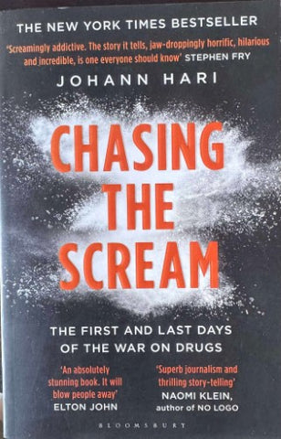 Johann Hari - Chasing The Scream : The First & Last Days Of The War On Drugs