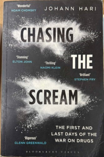 Johann Hari - Chasing The Scream : The First & Last Days Of The War On Drugs