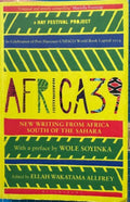 Africa 39 : New Writing From Africa South Of The Sahara