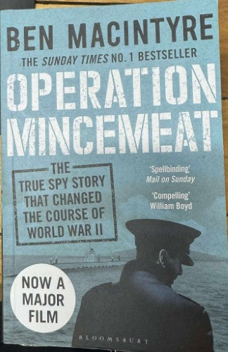 Ben MacIntyre - Operation Mincemeat - The True Spy Story That Changed The Course Of WWII