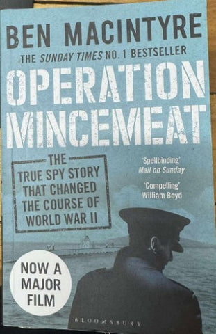 Ben MacIntyre - Operation Mincemeat - The True Spy Story That Changed The Course Of WWII