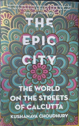 Kushanava Choudhury - Epic City : The World On The Streets Of Calcutta (Hardcover)