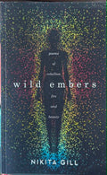 Nikita Gill - Wild Embers : Poems Of Rebellion, Fire & Beauty