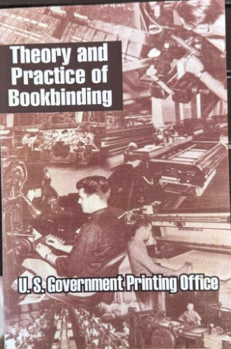 U.S Govt Printing Office - Theory & Practice Of Bookbinding