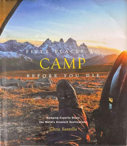 Chris Santella - Fifty Places To Camp Before You Die (Hardcover)