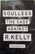 Jim Derogatis - Soulless : The Case Against R.Kelly (Hardcover)