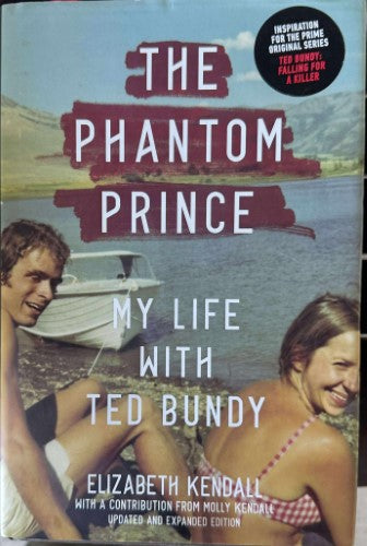 Elizabeth Kendall - The Phantom Prince : My Life With Ted Bundy (Hardcover)