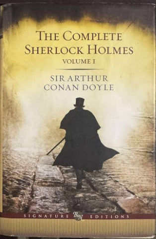 Sir Arthur Conan Doyle - The Complete Sherlock Holmes Vol I (Hardcover)