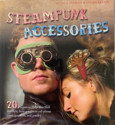 Nicola Tedman / Sarah Skeate - Steampunk Accessories