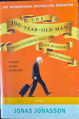 Jonas Jonasson - The One Hundred-Year-Old Man Who Climbed Out The Window And Disappeared