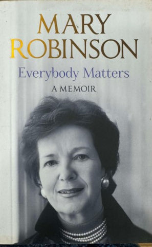 Mary Robinson - Everybody Matters : A Memoir