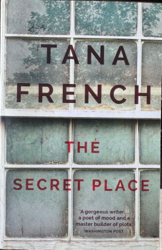 Tana French - The Secret Place