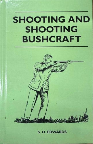 S.H Edwards - Shooting & Shooting Bushcraft (Hardcover)