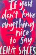 Leila Sales - If You Don't Have Anything Nice To Say