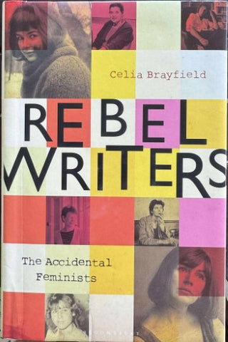 Celia Brayfield - Rebel Writers : The Accidental Feminists (Hardcover)