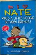 Lincoln Peirce - Big Nate : What's A Little Noogie Between Friends