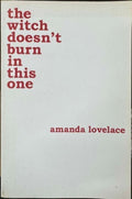 Amanda Lovelace - The Witch Doesn't Burn In This One