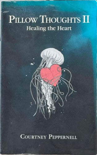 Courtney Peppernell - Pillow Thoughts II : Healing The Heart