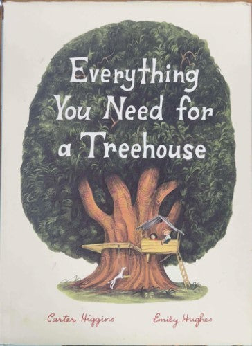 Carter Higgins / Emily Hughes - Everything You Need For A Treehouse (Hardcover)