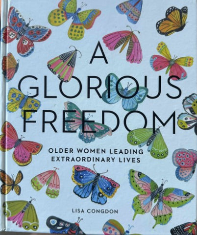 Lisa Congden - A Glorious Freedom - Older Women Leading Extraordinary Lives (Hardcover)