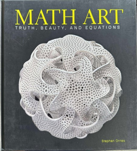 Stephen Ornes - Math Art : Truth, Beauty And Equations (Hardcover)