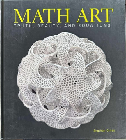 Stephen Ornes - Math Art : Truth, Beauty And Equations (Hardcover)