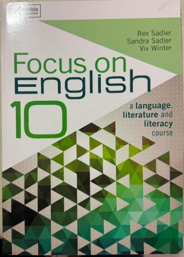 Rex & Sandra Sadler / Viv Winter - Focus On English 10 : A Language, Literature & Literacy Course