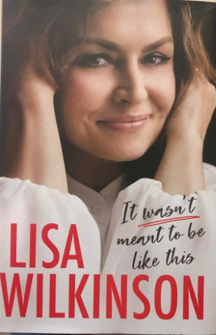 Lisa Wilkinson - It Wasn't Meant To Be Like This (Hardcover)