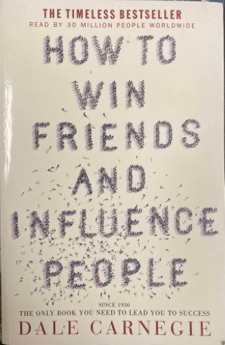 Dale Carnegie - How To Win Friends & Influence People