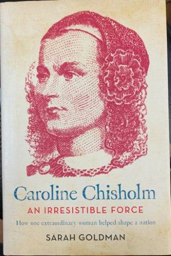 Sarah Goldman - Caroline Chisholm : An Irresistable Force (Hardcover)
