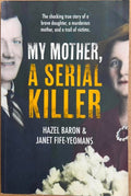 Hazel Baron / Janet Fife-Yeomans - My Mother, A Serial Killer