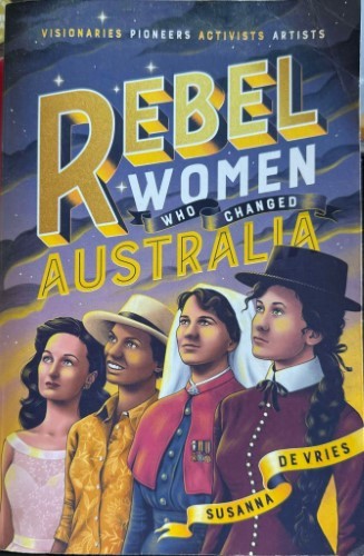 Susanna De Vries - Rebel Women Who Changed Australia