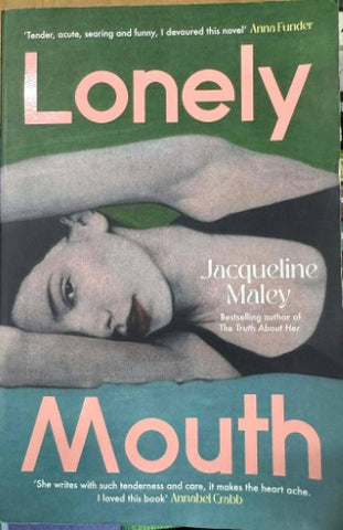Jacqueline Maley - Lonely Mouth