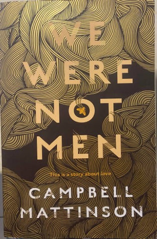 Campbell Mattinson - We Were Not Men