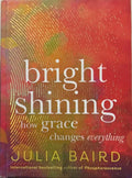 Julia Baird - Bright Shining : How Grace Changes Everything (Hardcover)
